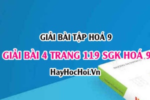 Giải bài 4 trang 119 SGK Hóa 9: Tính chất hoá học, vật lí của Etilen C2H4, cấu tạo và ứng dụng của C2H4